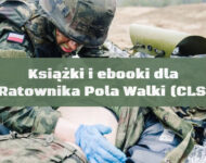 Jaka książka dla Ratownika Pola Walki (CLS, TCCC)